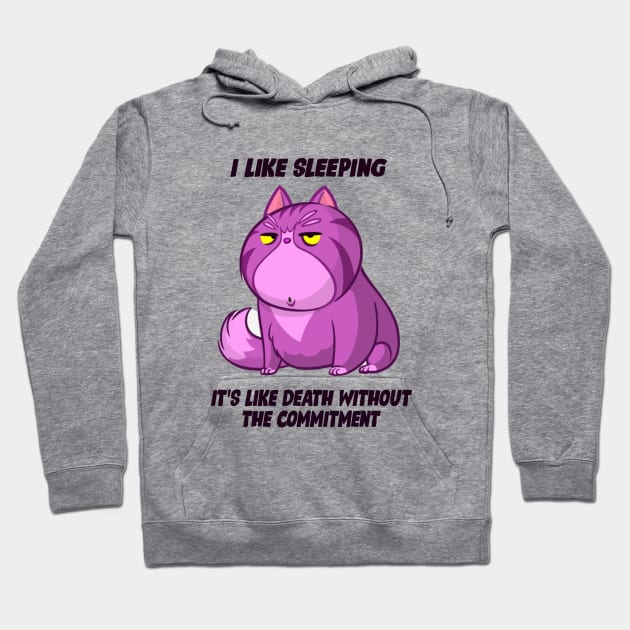 I Like Sleeping....It's Like Death Without Commitment Hoodie by Mysticalart